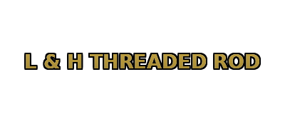 L and H THREADED ROD